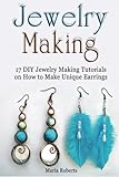 Jewelry Making: 17 DIY Jewelry Making Tutorials on How to Make Unique Earrings (jewelry making tutorials, making metal jewelry, jewelry making)